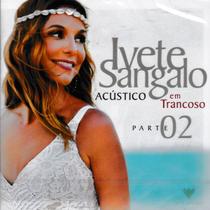 Cd Ivete Sangalo - Acustico Em Trancoso Parte 2 Cd Ivete Sangalo - Acustico Em Trancoso Parte 2