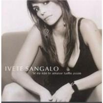 CD Ivete Sangalo - Se Eu Não Te Amasse Tanto Assim