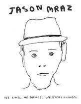 Cd jason mraz we sing , we dance , we steal things (a raiz