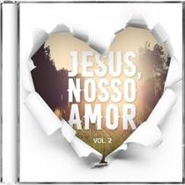 Cd Jesus, Nosso Amor - Vol. 2