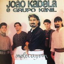 Cd - João Kadela & Grupo Kanil - Molecagem Cd - João Kadela & Grupo Kanil - Molecagem