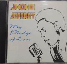 Cd Joe Jeffrey - My Pledge Of Love - Amc - Raro Cd Joe Jeffrey - My Pledge Of Love - Amc - Raro