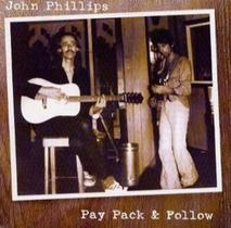 Cd - John Phillips / Pay Pack & Follow