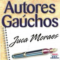 CD - Juca Moraes - Autores Gauchos