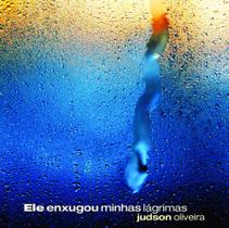 CD Judson de Oliveira Ele Enxugou Minhas Lágrimas - Onimusic