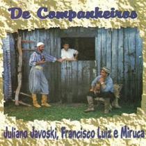 Cd - Juliano Javoski, Francisco Luiz E Miruca - De Companhei Cd - Juliano Javoski, Francisco Luiz E Miruca - De Companhei