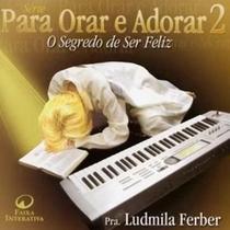 Cd ludmila ferber - o segredo de ser feliz - para orar e adorar 2 Cd ludmila ferber - o segredo de ser feliz - para orar e adorar 2