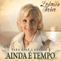 CD Ludmila Ferber - Para Orar e Adorar 5 - Ainda é Tempo - SOM LIVRE