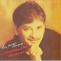 Cd - Luiz Aldana Paraguay - Mateando Desejos Cd - Luiz Aldana Paraguay - Mateando Desejos