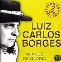 Cd - Luiz Carlos Borges - 40 Anos De Glória (cd Duplo) Cd - Luiz Carlos Borges - 40 Anos De Glória (cd Duplo)