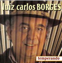 Cd - Luiz Carlos Borges - Temperando Cd - Luiz Carlos Borges - Temperando