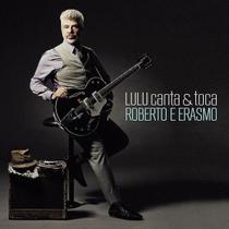 CD Lulu Santos - Lulu Canta & Toca Roberto E Erasmo