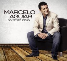 CD Marcelo Aguiar Somente Deus - Sony Music