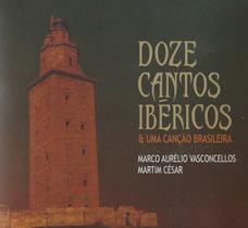 Cd - Marco Aurélio Vasconcellos E Martim César - Doze Cantos Ibéricos & uma Canção Brasileira