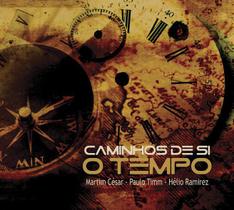 CD - Martim César, Paulo Timm e Hélio Ramirez - Caminhos de Si - O Tempo