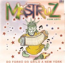 Cd Mastruz Com Leite - Do Forró Do Grilo A New York