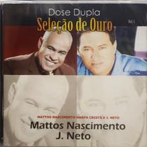 CD Mattos Nascimento e J. Neto - Dose Dupla Seleção de Ouro CD Mattos Nascimento e J. Neto - Dose Dupla Seleção de Ouro