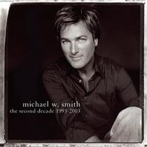Cd michael w smith - the second decade 1993 2003