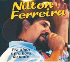 Cd - Nilton Ferreira - Pra Alma E Pra Hora Do Mate - Usa Discos