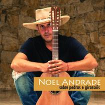 Cd Noel Andrade - Sobre Pedras e Girassóis