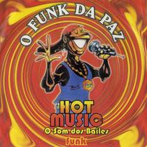 CD O Funk da Paz - Hot Music O Som dos Bailes Funk - agoise