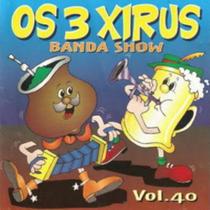 Cd - Os 3 Xirus Banda Show - Vol. 40 - ACIT