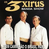 CD - Os 3 Xirus - Sem Caminhão o Brasil Para