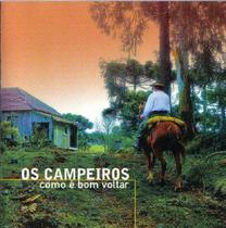 Cd - Os Campeiros - Como É Bom Voltar
