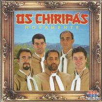 Cd - Os Chiripás - Novamente