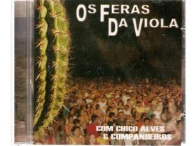 Cd Os Feras Da Viola - Com Chico Alves & Companheiros -