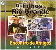 Cd Os Filhos Do Rio Grande Encontro De Amigos Ao