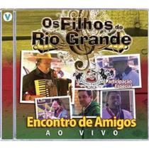Cd - Os Filhos Do Rio Grande - Encontro De Amigos - Ao Vivo - Vertical