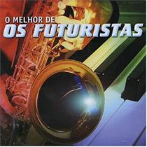 Cd - Os Futuristas - O melhor de Os Futuristas Cd - Os Futuristas - O melhor de Os Futuristas