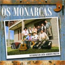 Cd - Os Monarcas - Interpretam João Alberto Pretto