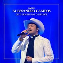 CD Padre Alessandro Campos Deus Sempre Faz o Melhor - Som Livre