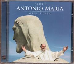 Cd padre antonio maria - mais perto Cd padre antonio maria - mais perto