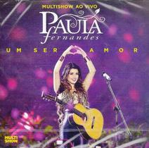 CD Paula Fernandes Multishow Ao Vivo: Um Ser Amor - UNIVERSAL MUSIC