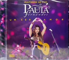 CD Paula Fernandes Multishow Ao Vivo: Um Ser Amor