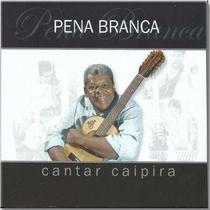 CD Pena Branca - Cantar Caipira