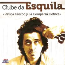 Cd - Pirisca Grecco Y La Comparsa Eletrica - Clube Da Esquila Cd - Pirisca Grecco Y La Comparsa Eletrica - Clube Da Esquila