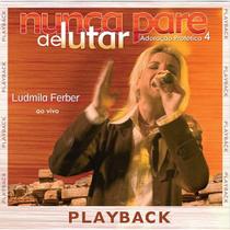 Cd - Pra. Ludmila Ferber / Play-Back - Adoração Profética 4 Nunca Pare de Lutar