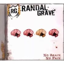 Cd Randal Grave - no Brain no pain