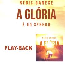 CD Regis Danese A Glória é do Senhor (Play-Back) - Som Livre