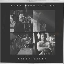 CD Riley Green - Não Se Importa Se Eu Fizer (Big Machine Label Group)