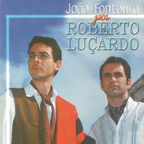 CD - Roberto Luçardo - Canta João Fontoura - Prosalonga