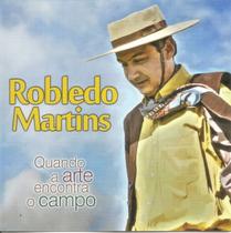 Cd - Robledo Martins - Quando A Arte Encontra O Campo Cd - Robledo Martins - Quando A Arte Encontra O Campo