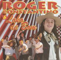 CD - Roger Constantino & Loko de Bom