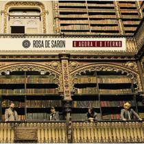 Cd Rosa De Saron - O Agora E O Eterno