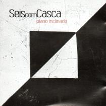 Cd seis com casca: plano inclinado