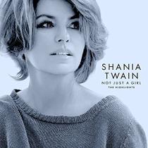 Cd shania twain - not just a girl (the highlights) - UNIVERSAL MUSIC